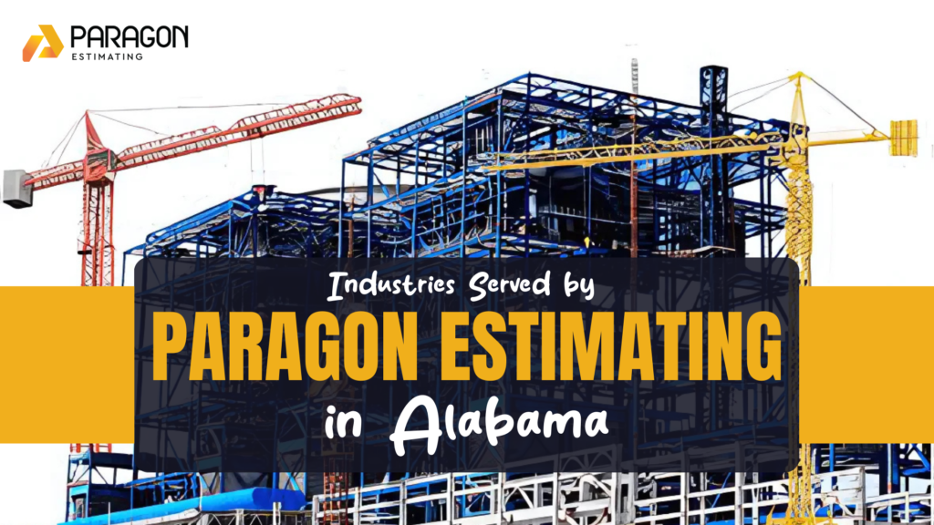 Benefits of Choosing Paragon Estimating in Alabama