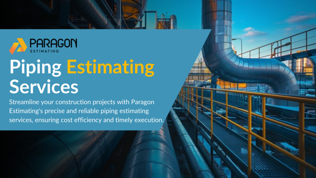 Graphic highlighting Piping Estimating Services, featuring precise cost analysis, material takeoff, labor estimation, and project planning for piping systems in various industries such as construction, oil and gas, and manufacturing.