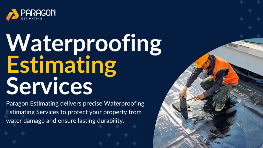 Comprehensive Waterproofing Estimating Services for Builders