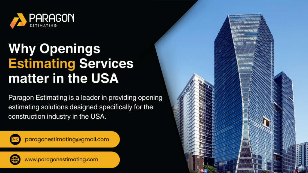 "Why Openings Estimating Services Matter in the USA for accurate construction planning and cost management"







