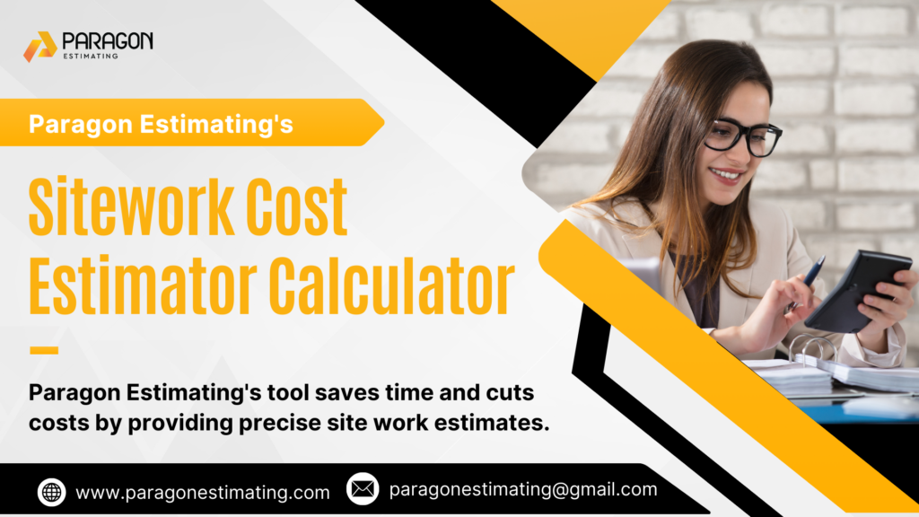 Boost project efficiency using the comprehensive Sitework Cost Estimator Calculator by Paragon Estimating."