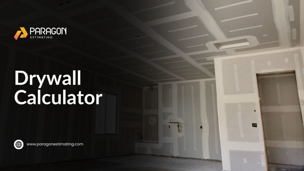 Drywall Calculator by Paragon Estimating for accurate sheet and cost estimations.