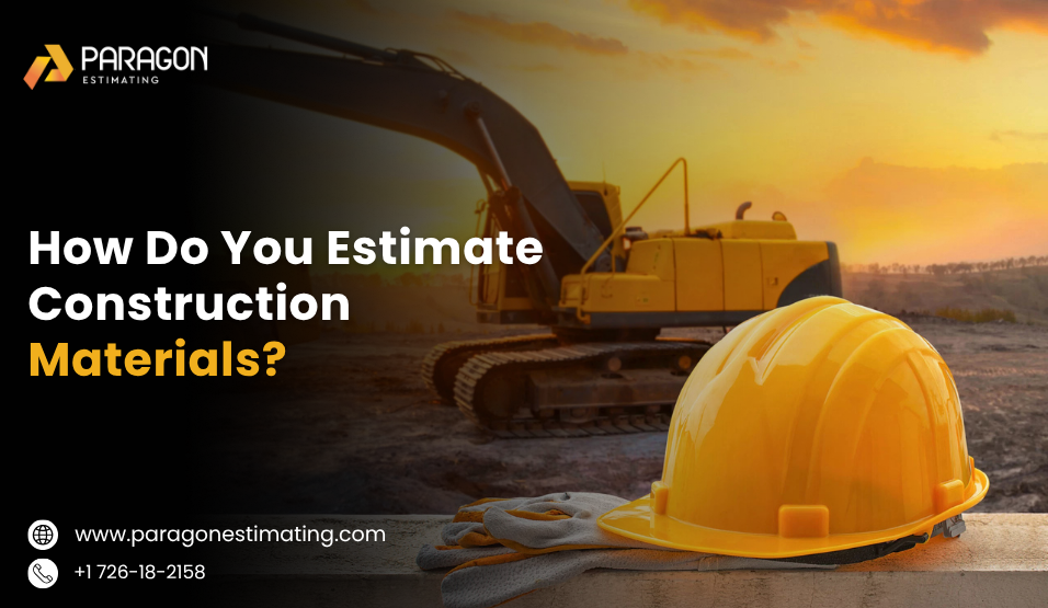 How Do You Estimate Construction Materials?