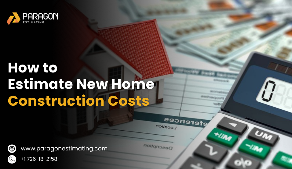 How to Estimate New Home Construction Costs